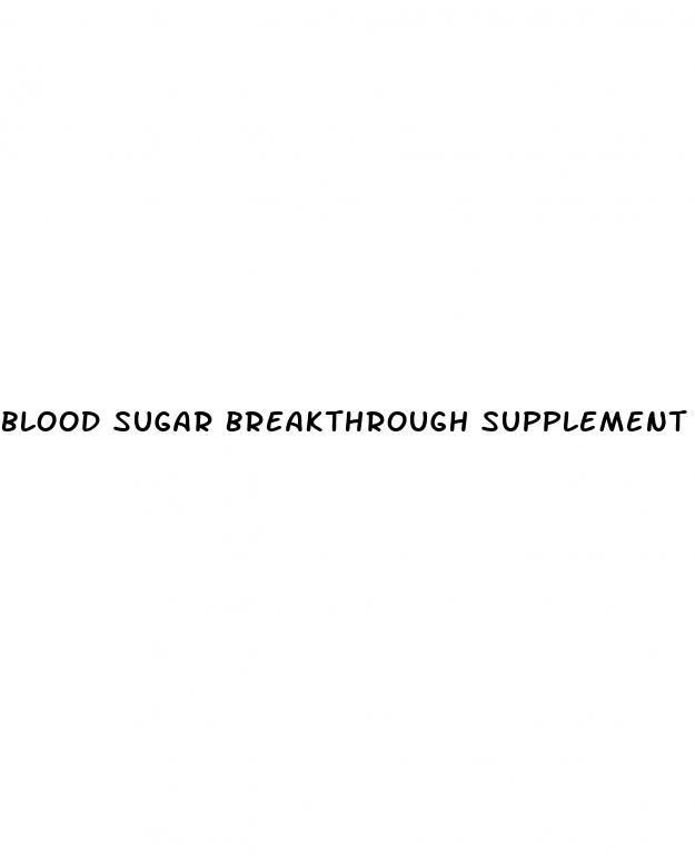 blood sugar breakthrough supplement