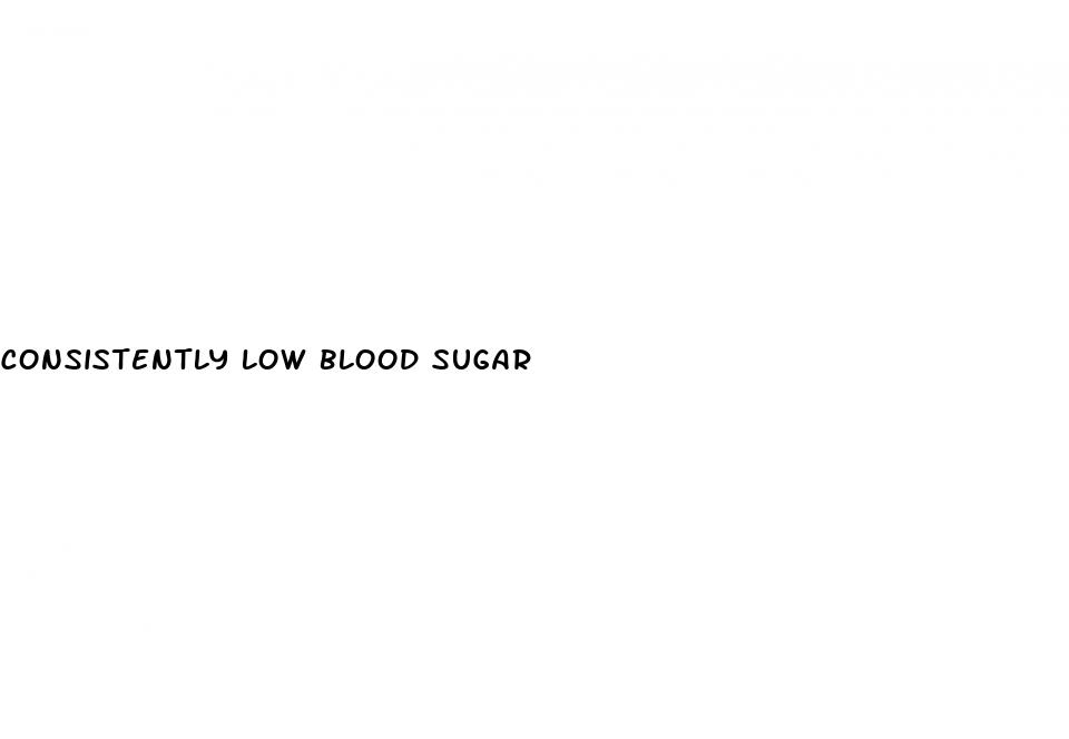 consistently low blood sugar