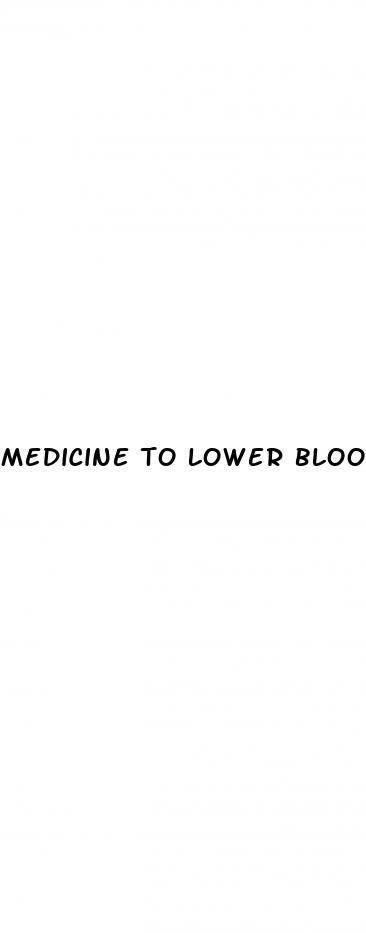 medicine to lower blood sugar