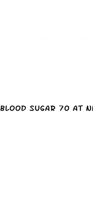 blood sugar 70 at night