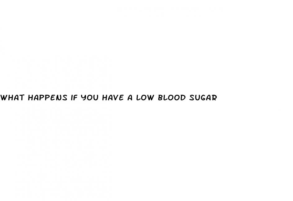 what happens if you have a low blood sugar