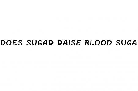 does sugar raise blood sugar