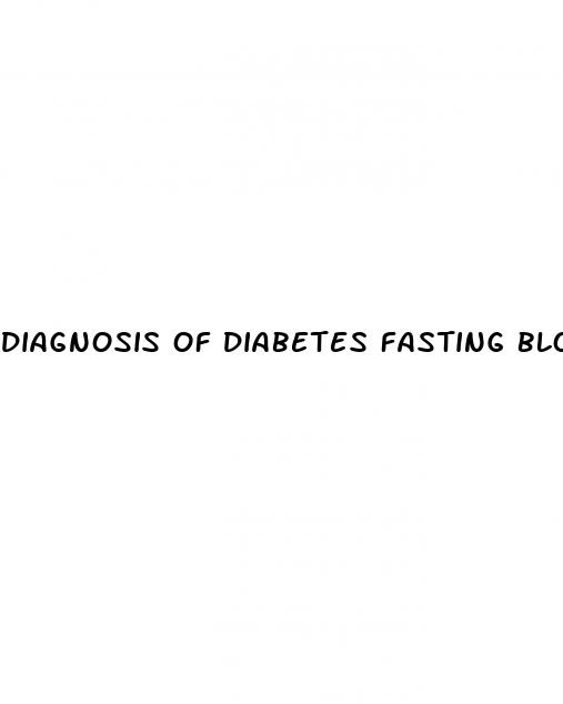 diagnosis of diabetes fasting blood sugar