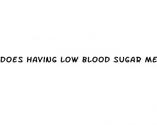 does having low blood sugar mean your diabetic