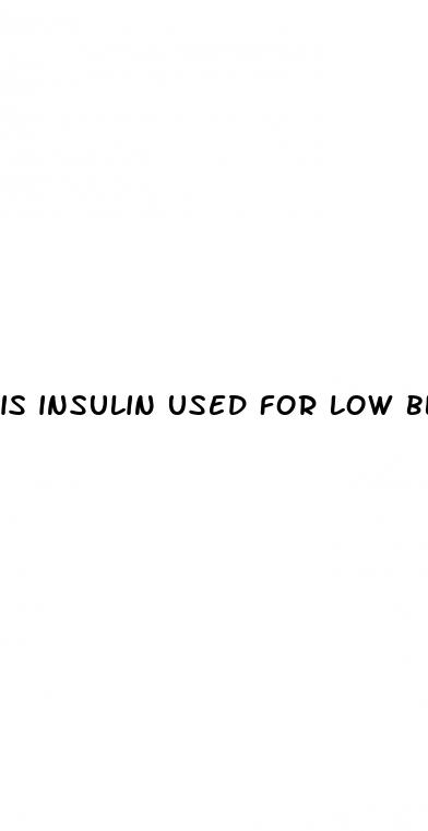 is insulin used for low blood sugar