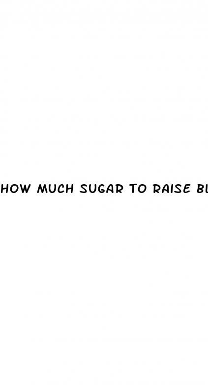 how much sugar to raise blood sugar
