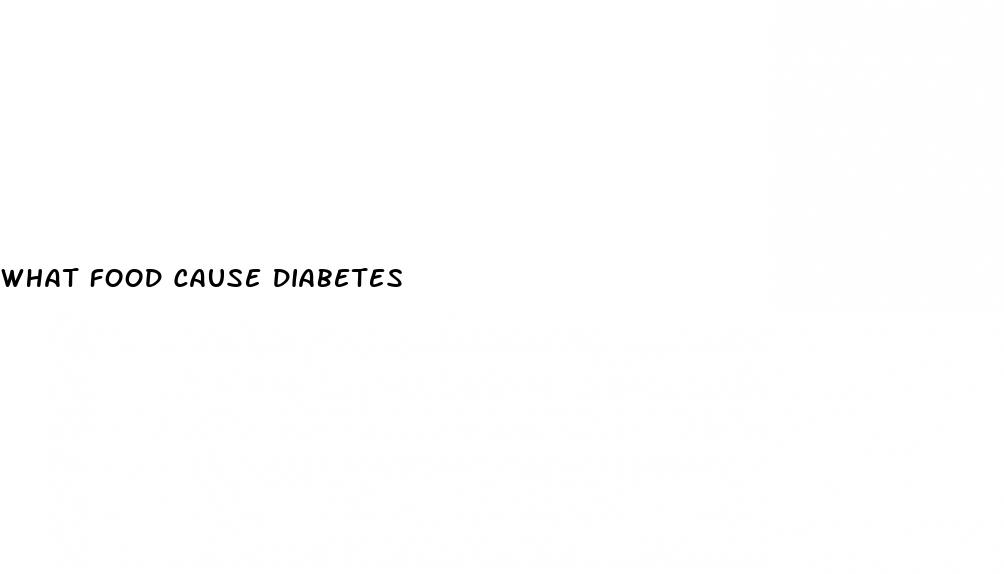 what food cause diabetes