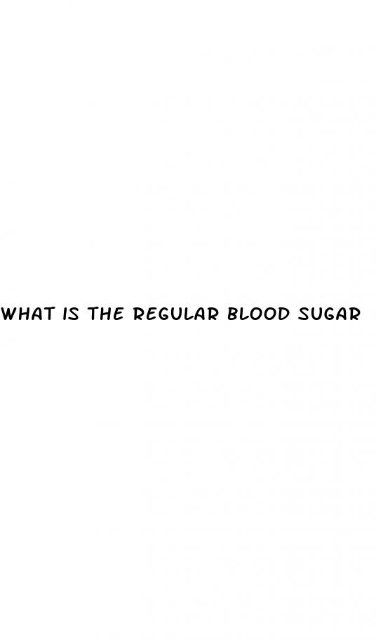 what is the regular blood sugar