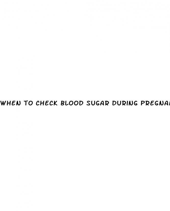 when to check blood sugar during pregnancy