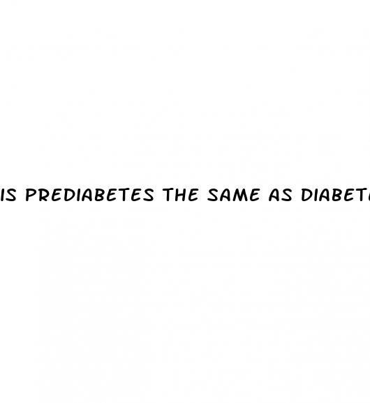 is prediabetes the same as diabetes
