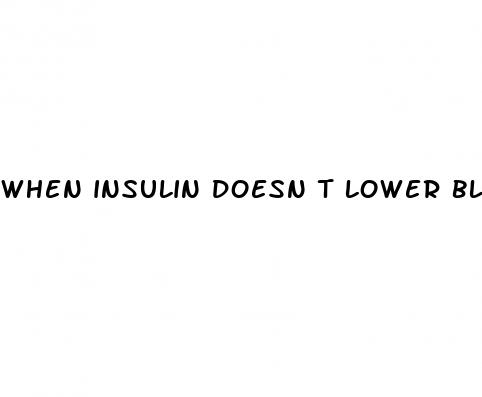 when insulin doesn t lower blood sugar