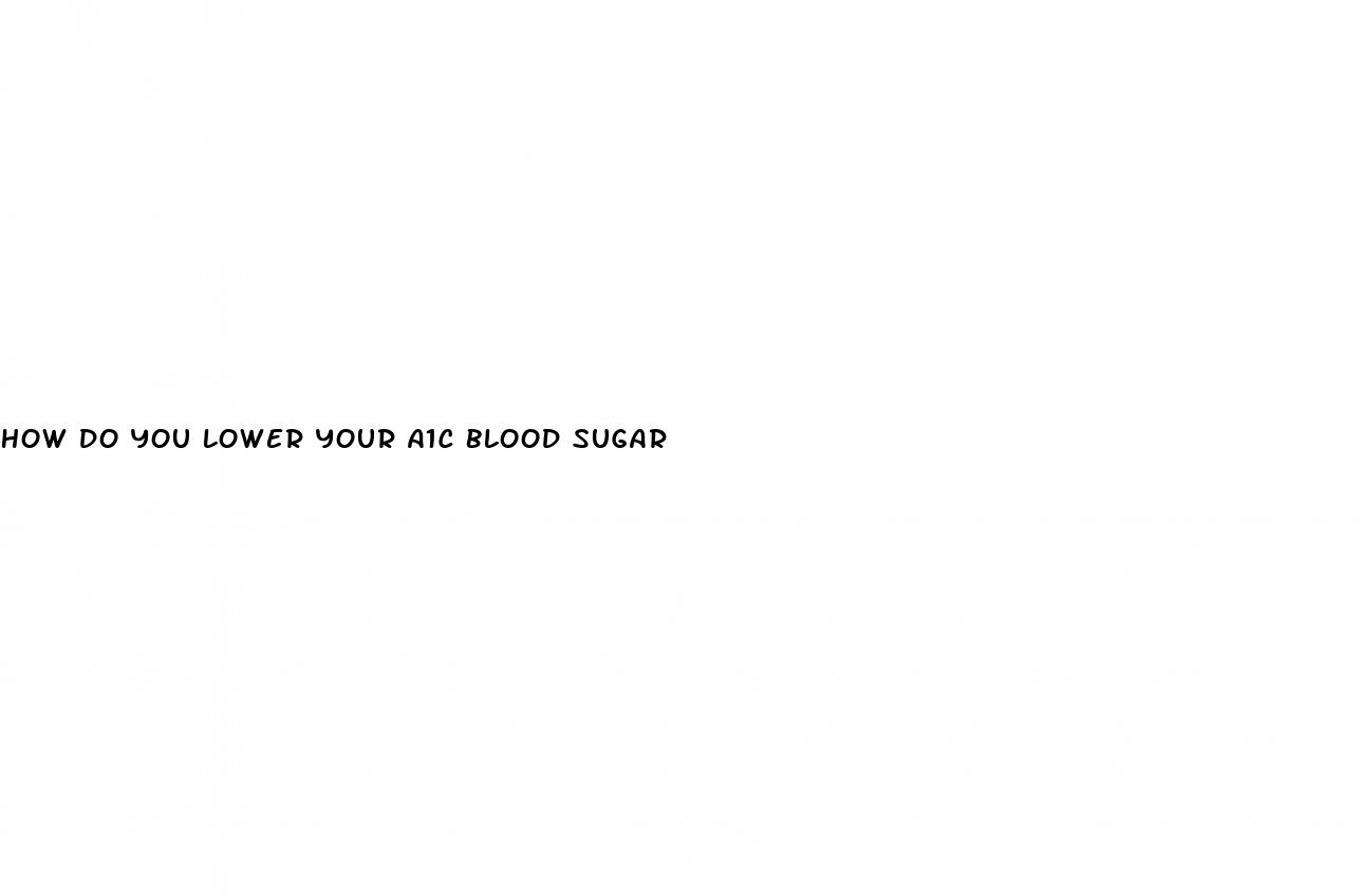 how do you lower your a1c blood sugar