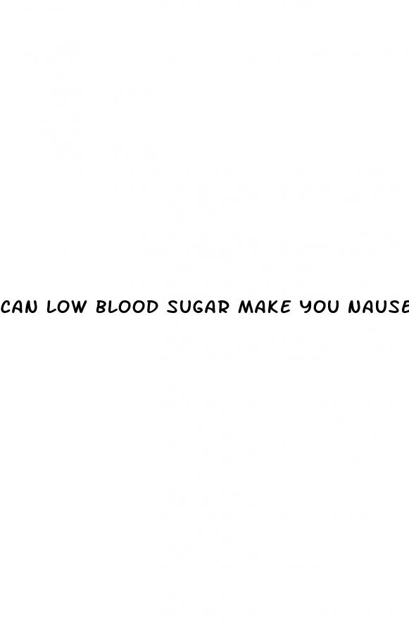 can low blood sugar make you nauseous
