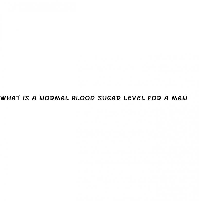 what is a normal blood sugar level for a man