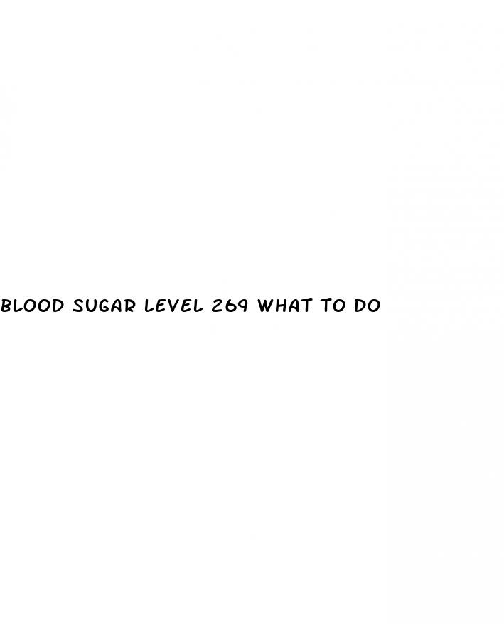 blood sugar level 269 what to do