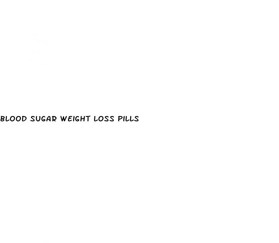 blood sugar weight loss pills