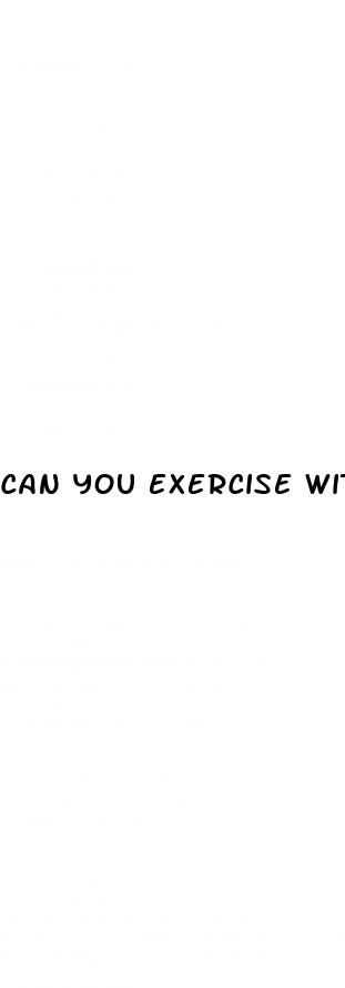 can you exercise with high blood sugar