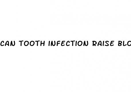 can tooth infection raise blood sugar