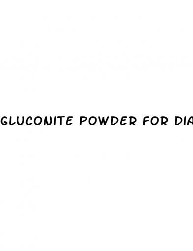 gluconite powder for diabetes