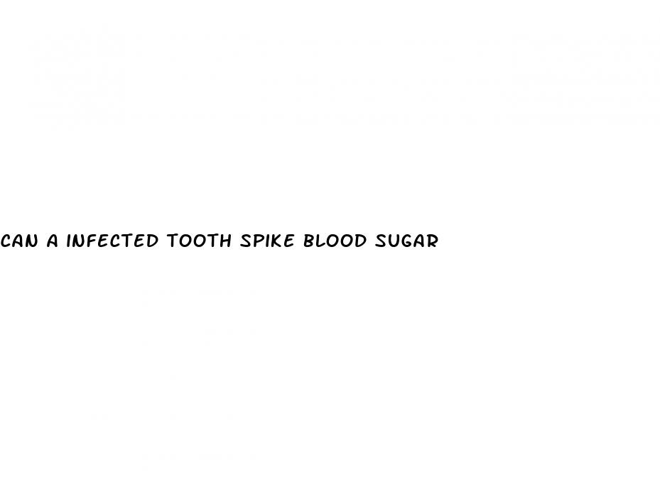 can a infected tooth spike blood sugar