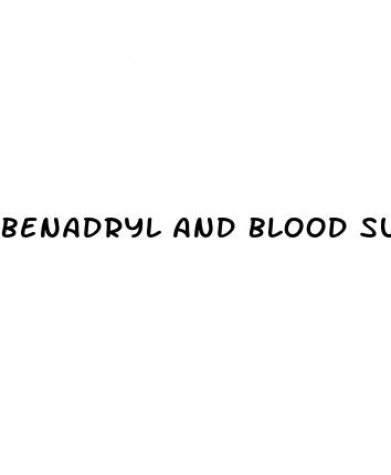 benadryl and blood sugar