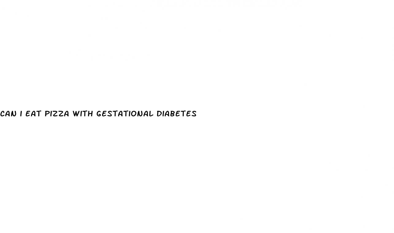 can i eat pizza with gestational diabetes