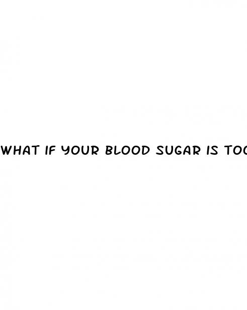 what if your blood sugar is too low