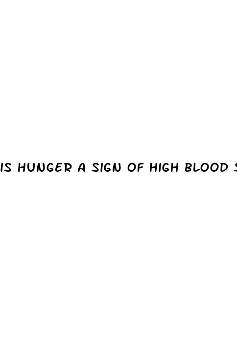 is hunger a sign of high blood sugar