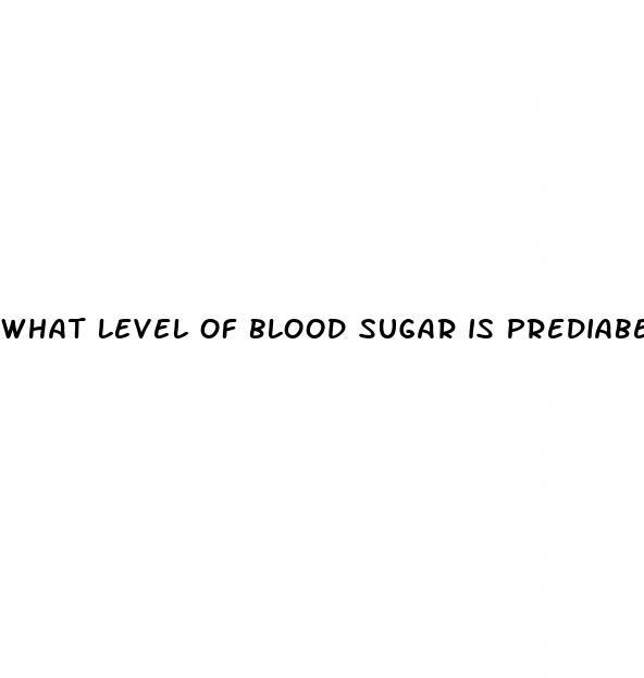 what level of blood sugar is prediabetic