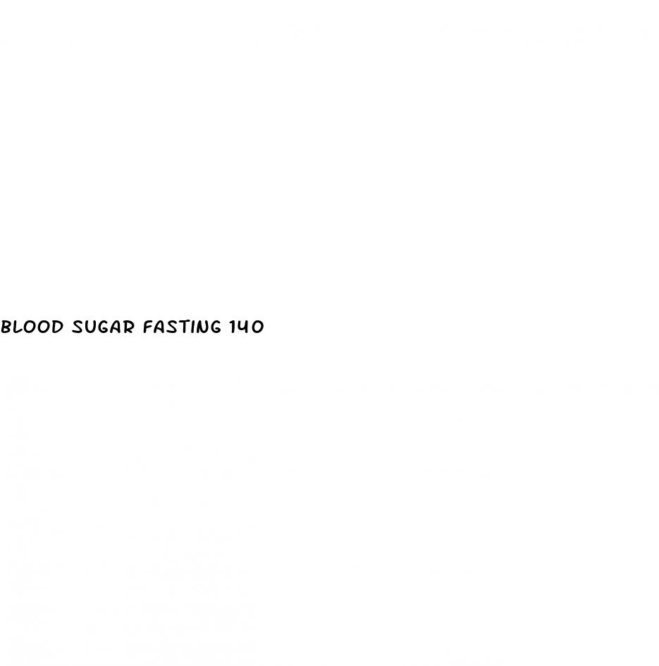 blood sugar fasting 140