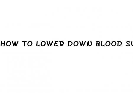 how to lower down blood sugar level instantly