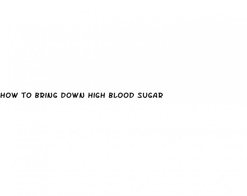 how to bring down high blood sugar