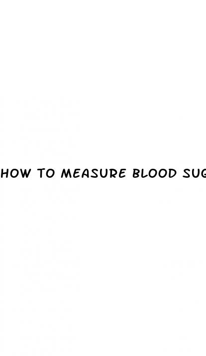 how to measure blood sugar correctly