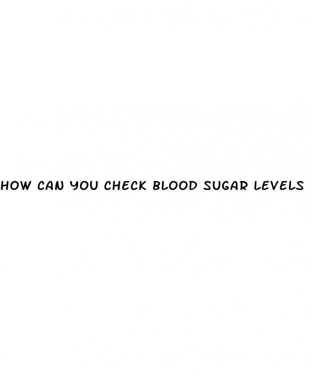 how can you check blood sugar levels