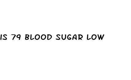 is 79 blood sugar low