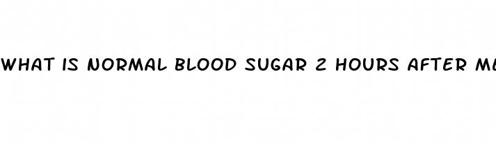 what is normal blood sugar 2 hours after meal