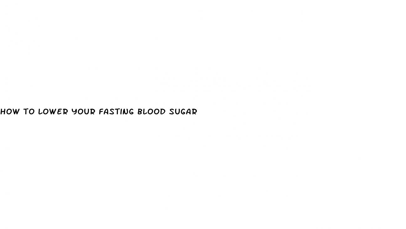 how to lower your fasting blood sugar