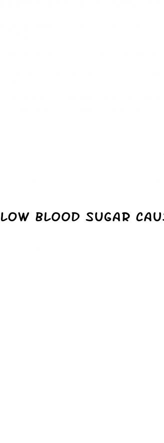 low blood sugar causes