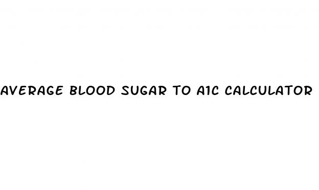 average blood sugar to a1c calculator