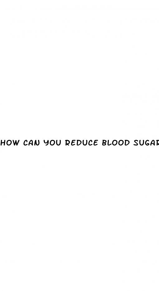 how can you reduce blood sugar