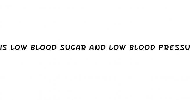 is low blood sugar and low blood pressure the same