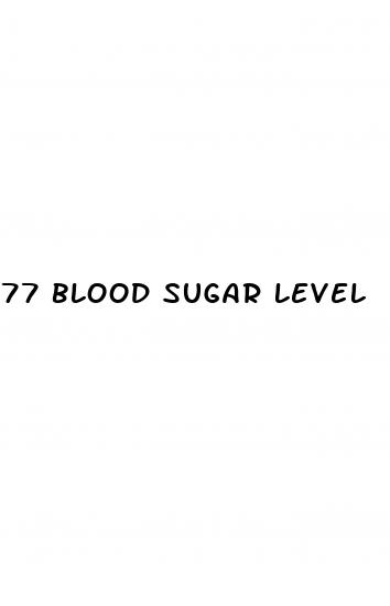 77 blood sugar level