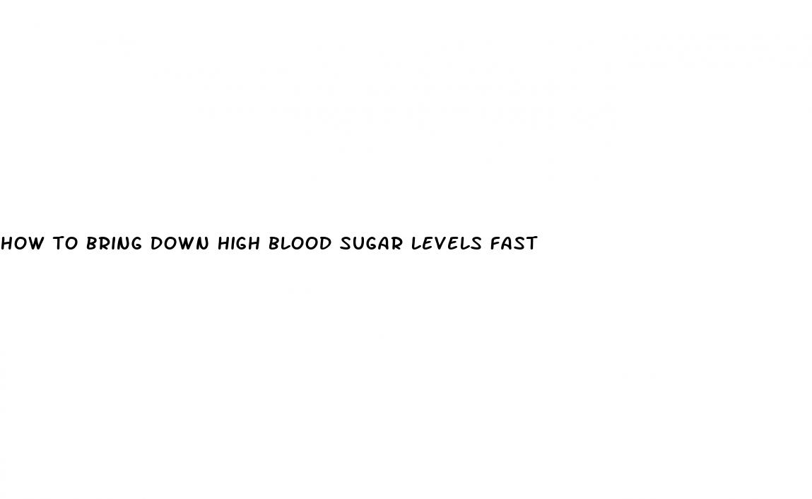 how to bring down high blood sugar levels fast