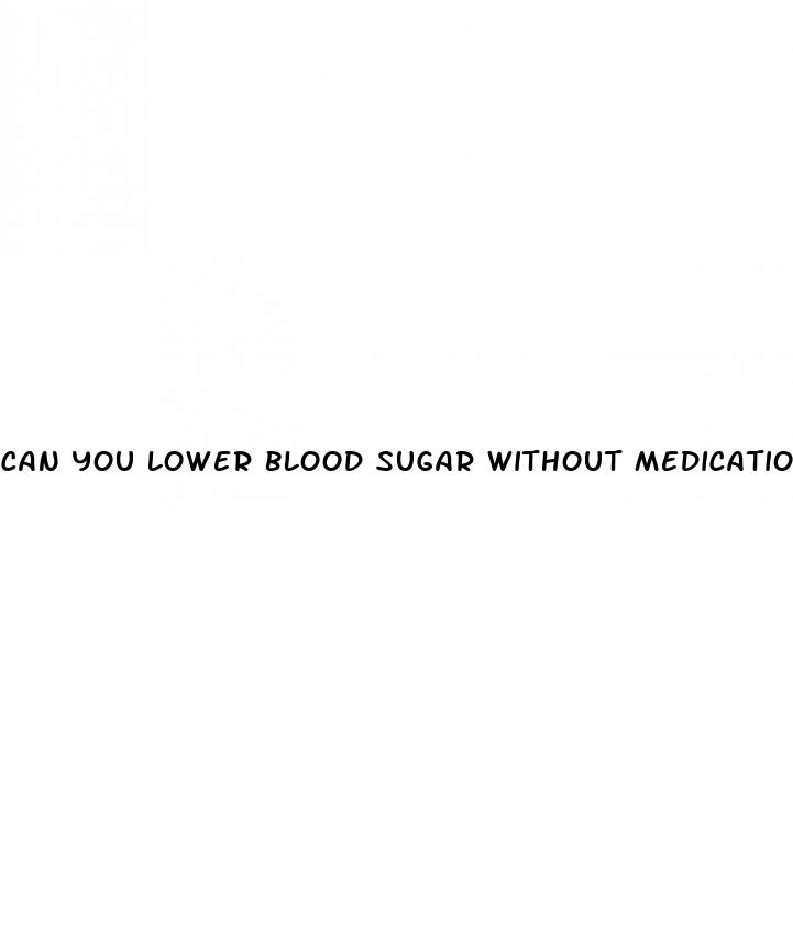 can you lower blood sugar without medication