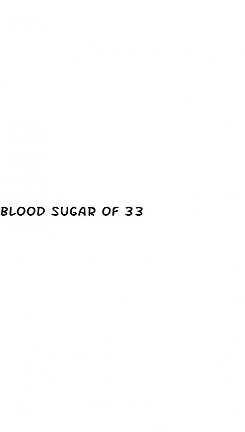 blood sugar of 33