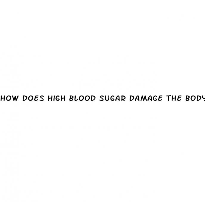 how does high blood sugar damage the body