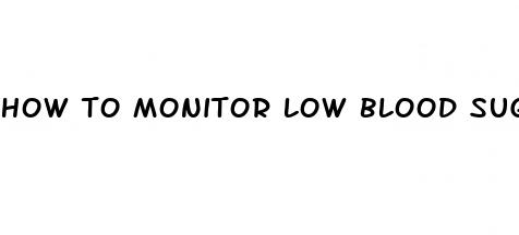 how to monitor low blood sugar