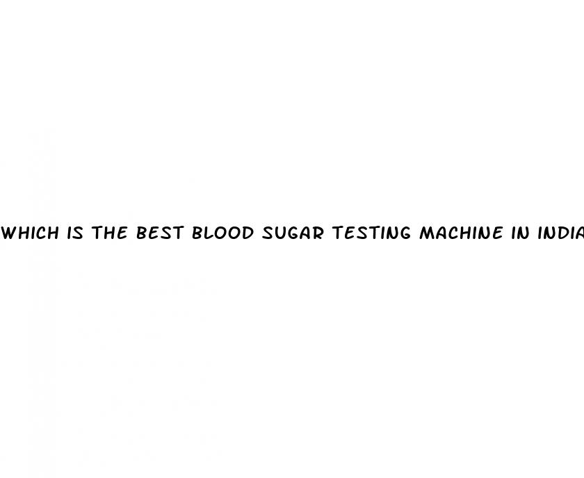 which is the best blood sugar testing machine in india