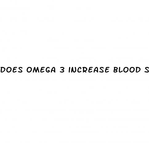 does omega 3 increase blood sugar
