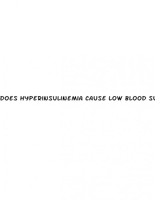 does hyperinsulinemia cause low blood sugar